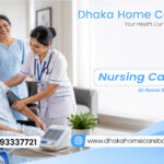 Affordable & Professional Nursing Home Care Services in Dhaka